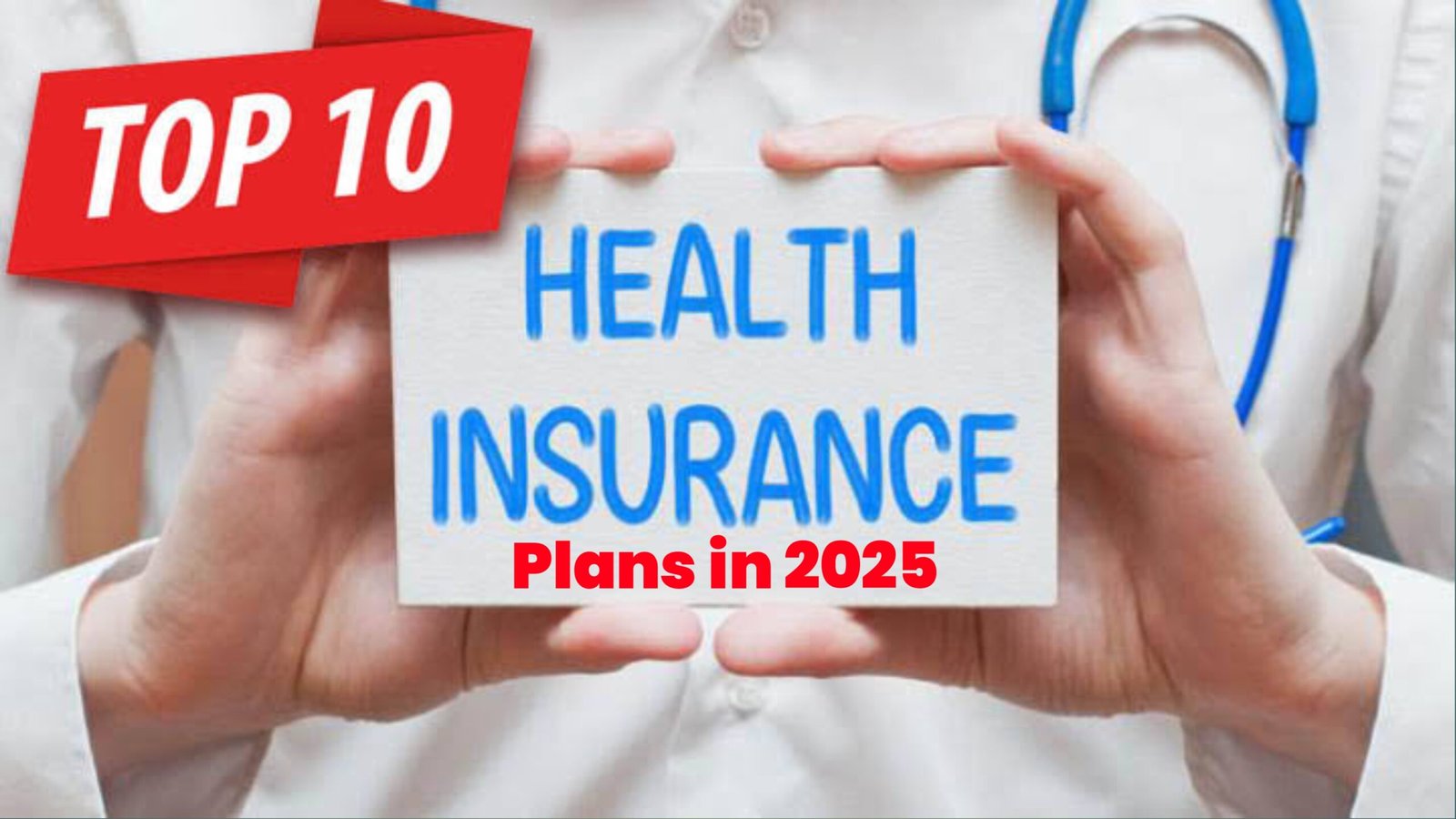Top 10 Health Insurance Plans in 2025